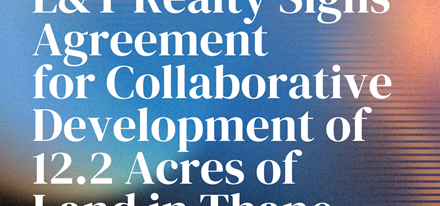 L&T Realty Signs Agreement for Collaborative Development of 12.2 Acres of Land in Thane.